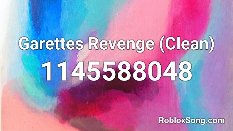 Garettes Revenge (Clean) Roblox ID