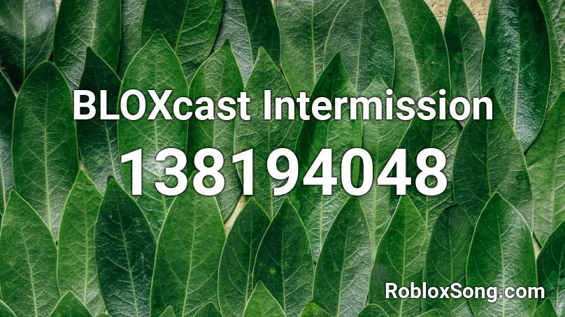 BLOXcast Intermission Roblox ID