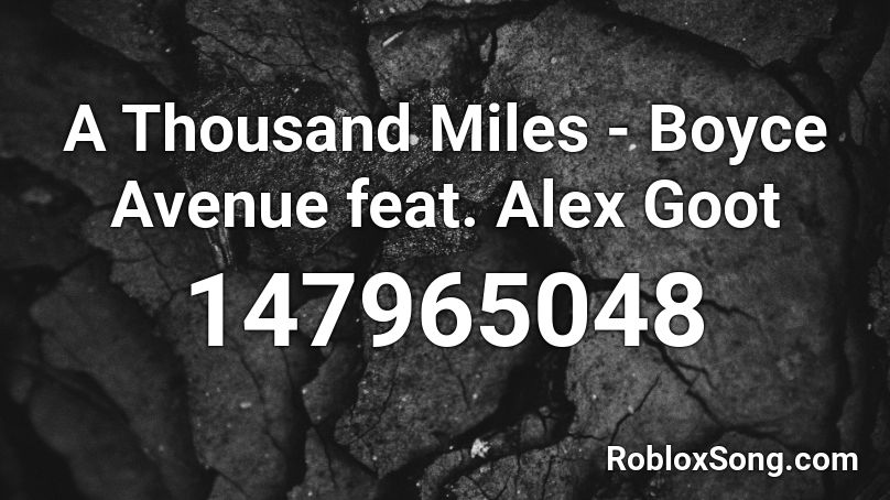 A Thousand Miles - Boyce Avenue feat. Alex Goot Roblox ID