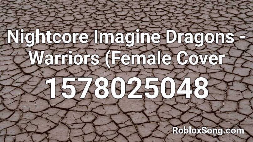 Nightcore Imagine Dragons - Warriors (Female Cover Roblox ID