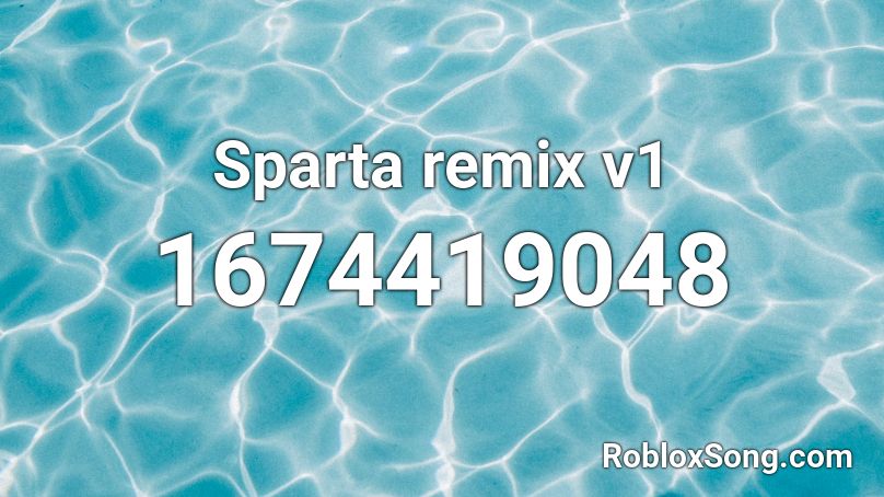 Sparta remix v1 Roblox ID