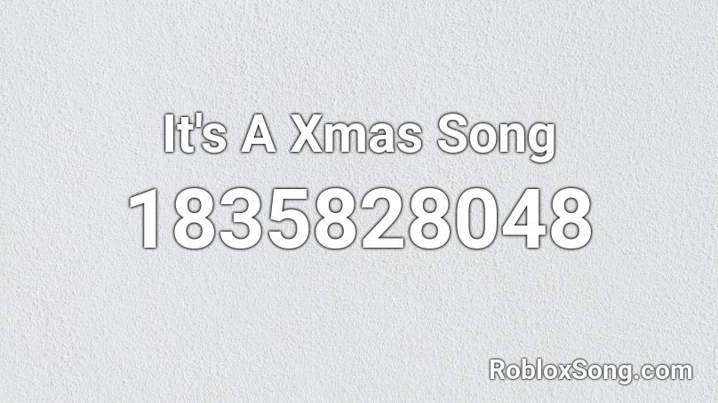 It's A Xmas Song Roblox ID