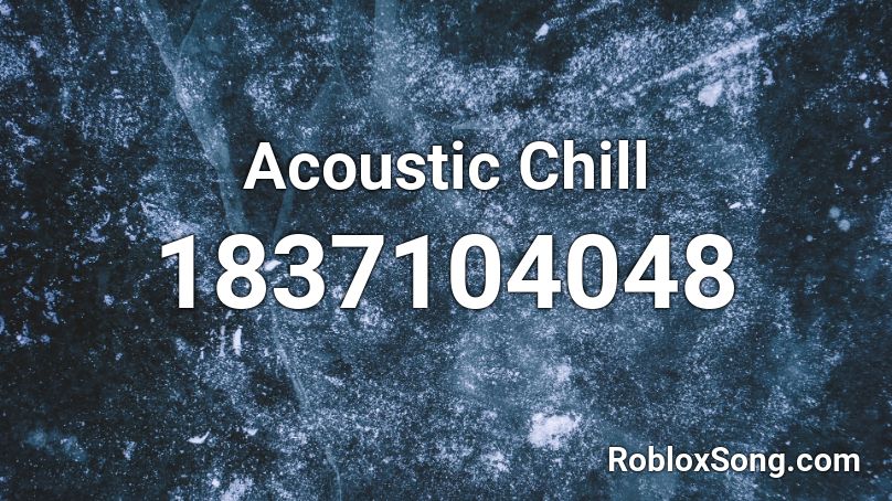 Acoustic Chill Roblox ID