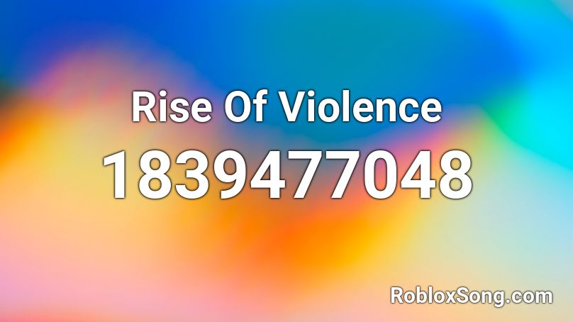 Rise Of Violence Roblox ID