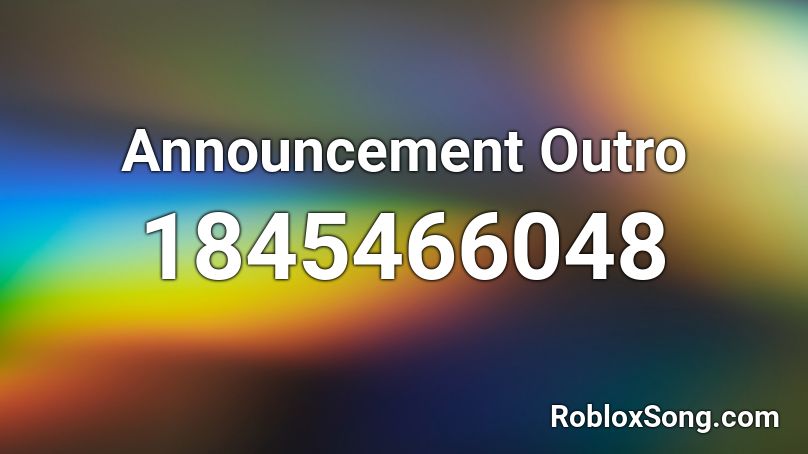 Announcement Outro Roblox ID