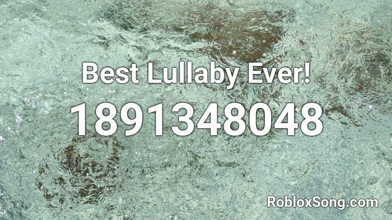 Best Lullaby Ever! Roblox ID - Roblox music codes