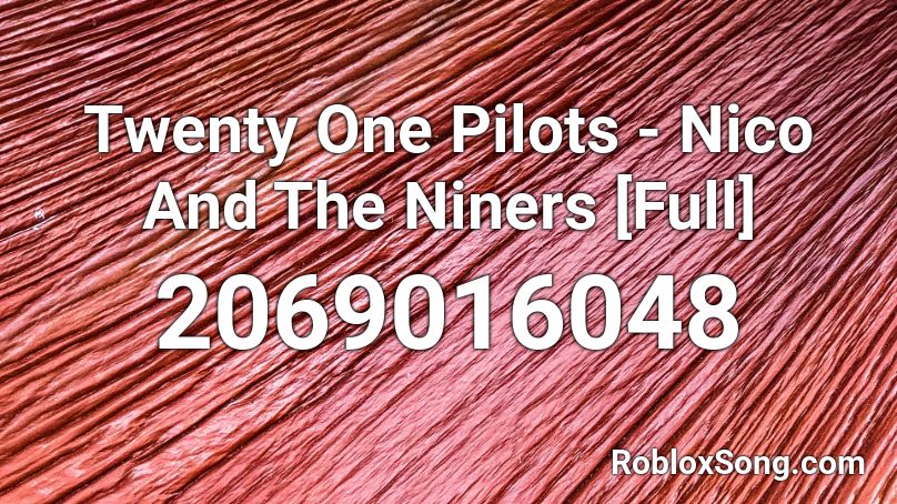 Twenty One Pilots - Nico And The Niners [Full] Roblox ID