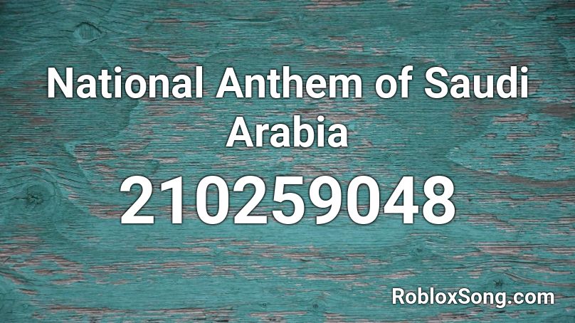 National Anthem of Saudi Arabia Roblox ID
