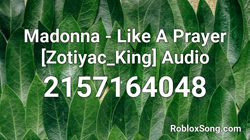 Madonna - Like A Prayer [Zotiyac_King] Audio Roblox ID