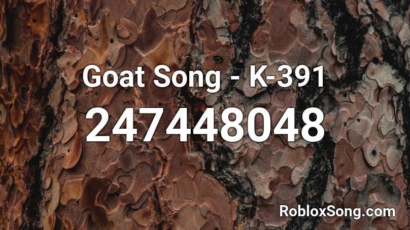 Goat Song - K-391 Roblox ID