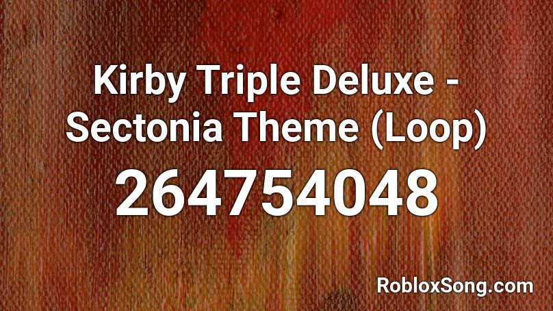 Kirby Triple Deluxe - Sectonia Theme (Loop) Roblox ID