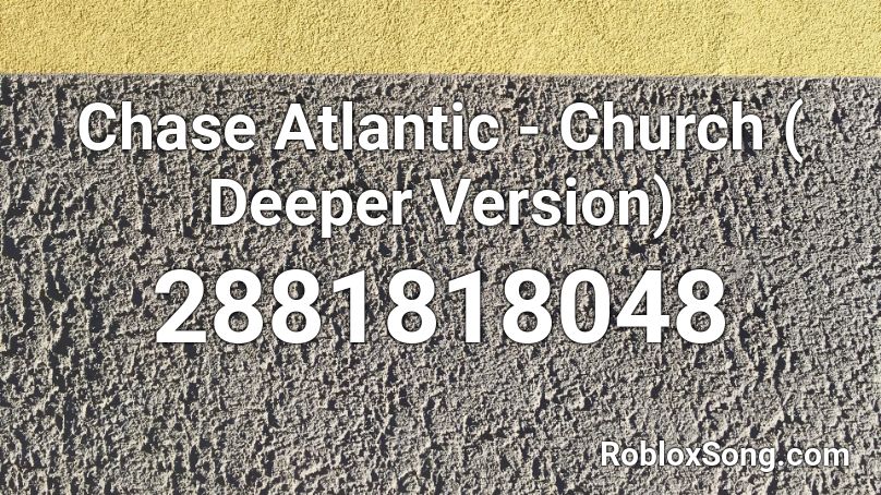 Chase Atlantic - Church ( Deeper Version) Roblox ID