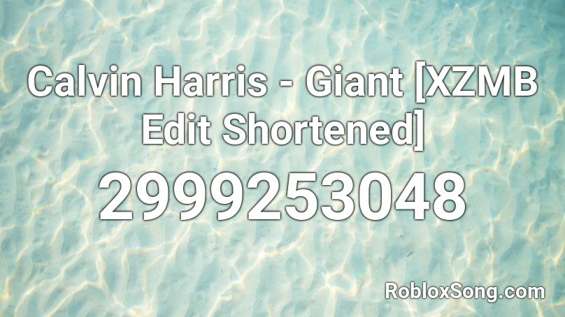 Calvin Harris - Giant [XZMB Edit Shortened] Roblox ID
