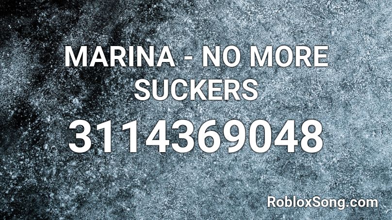 MARINA - NO MORE SUCKERS Roblox ID