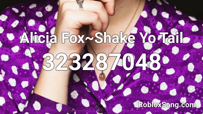Alicia Fox Shake Yo Tail Roblox Id Roblox Music Codes - fox tail roblox