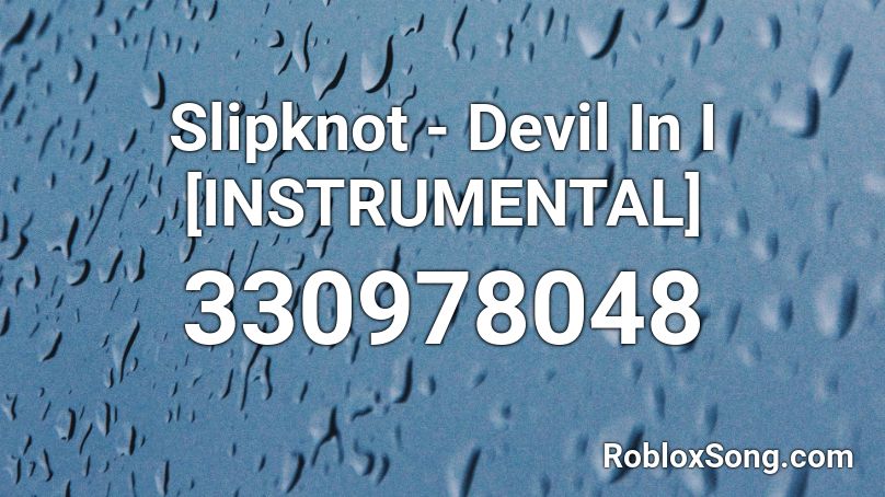 Slipknot - Devil In I [INSTRUMENTAL] Roblox ID