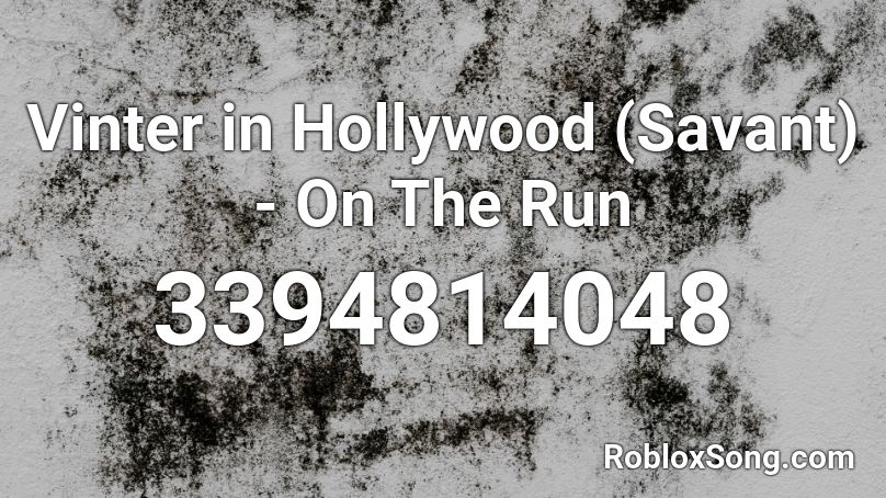 Vinter in Hollywood (Savant) - On The Run Roblox ID