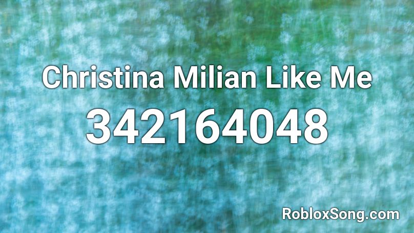 Christina Milian Like Me Roblox ID