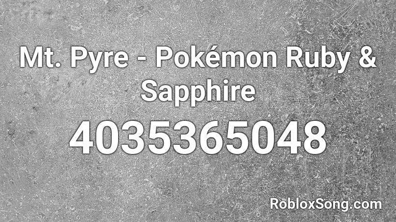 Mt Pyre Pokemon Ruby Sapphire Roblox Id Roblox Music Codes - ruby roblox song id