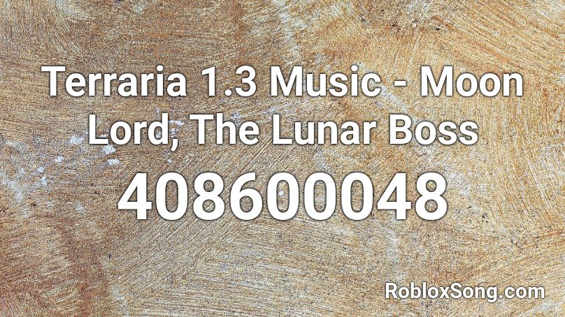 Terraria 1.3 Music - Moon Lord, The Lunar Boss Roblox ID