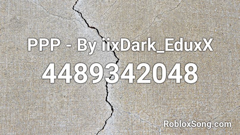 PPP - By iixDark_EduxX Roblox ID