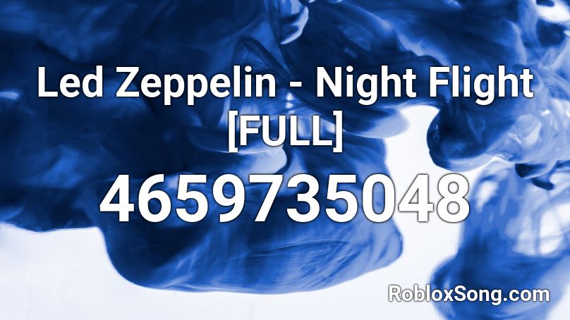 Led Zeppelin - Night Flight [FULL] Roblox ID
