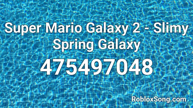 Super Mario Galaxy 2 - Slimy Spring Galaxy Roblox ID