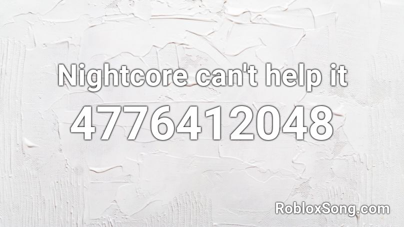 Nightcore can't help it Roblox ID