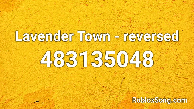 Lavender Town Reversed Roblox Id Roblox Music Codes - reversed music roblox
