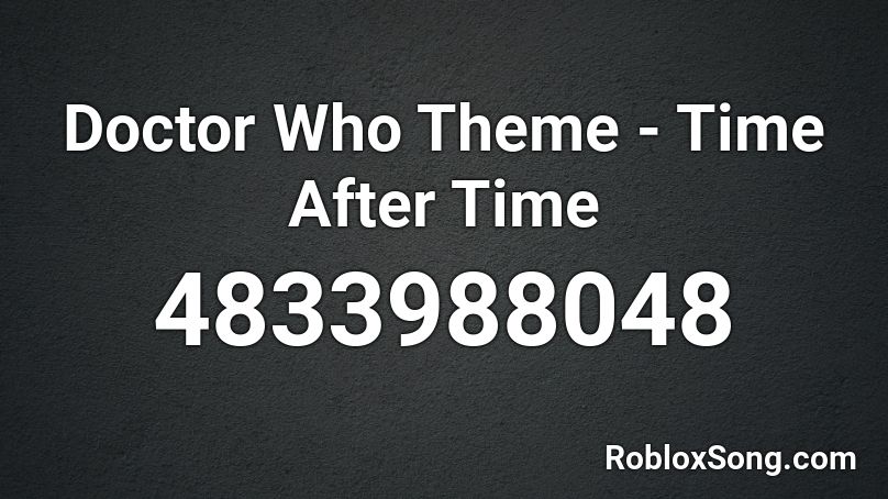 Doctor Who Theme Time After Time Roblox Id Roblox Music Codes - roblox doctor id