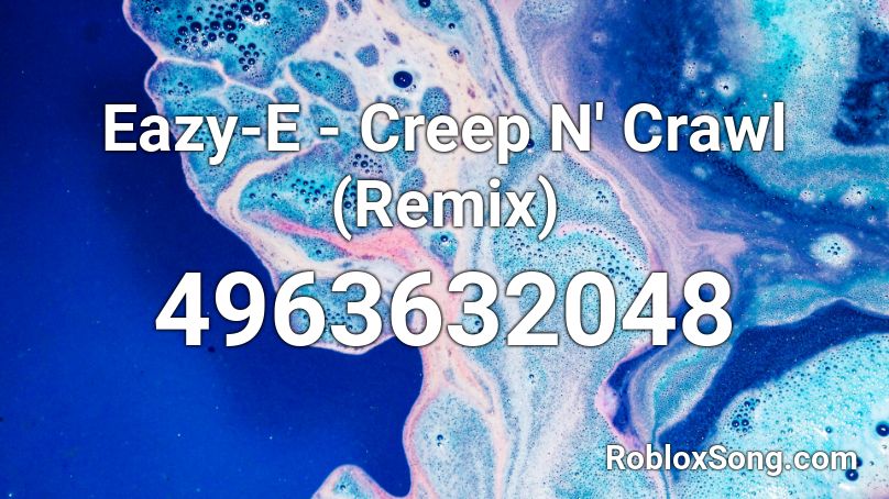 Eazy-E - Creep N' Crawl (Remix) Roblox ID