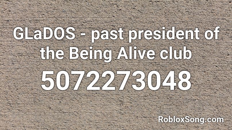 GLaDOS - past president of the Being Alive club Roblox ID