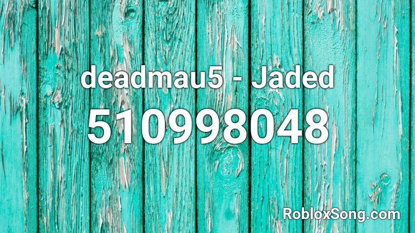 deadmau5 - Jaded Roblox ID