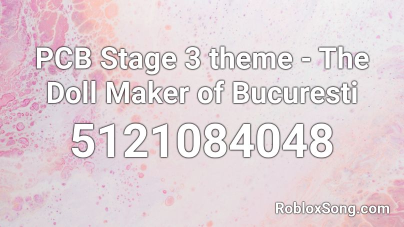 PCB Stage 3 theme - The Doll Maker of Bucuresti Roblox ID