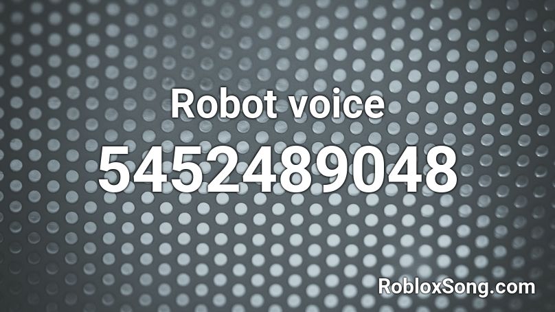 Robot voice Roblox ID