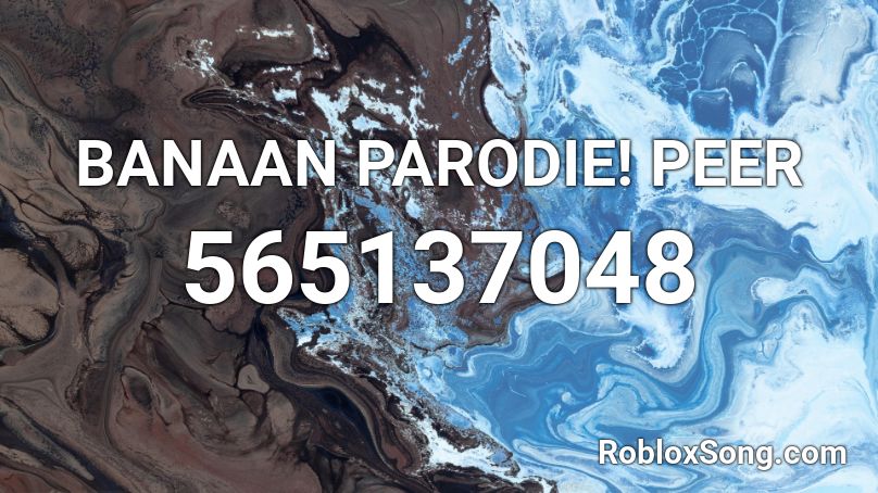 BANAAN PARODIE! PEER Roblox ID