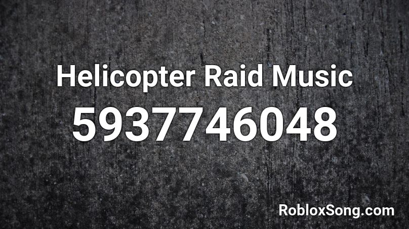 Helicopter Raid Music Roblox ID