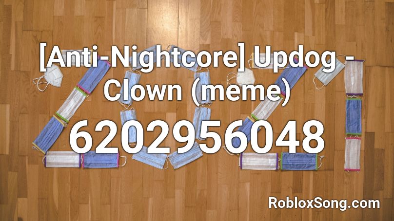 [Anti-Nightcore] Updog - Clown (meme) Roblox ID