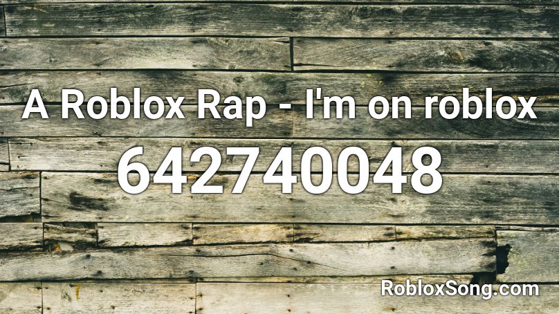 A Roblox Rap - I'm on roblox Roblox ID