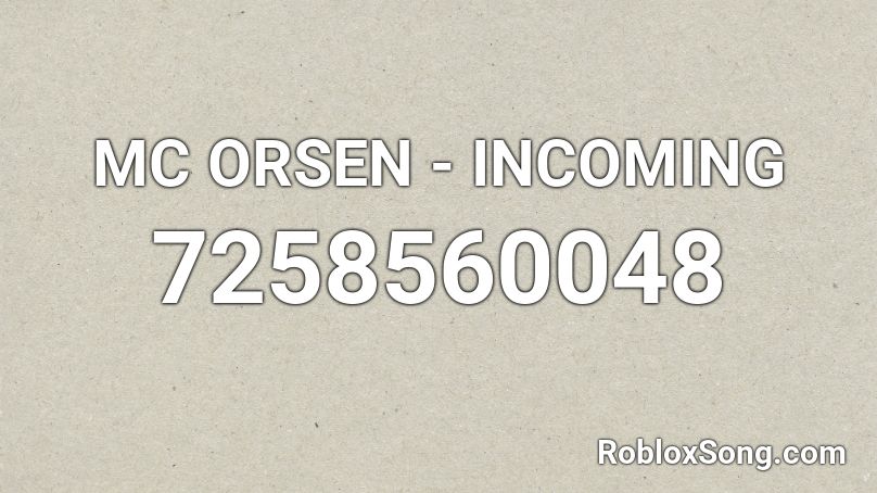 MC ORSEN - INCOMING Roblox ID