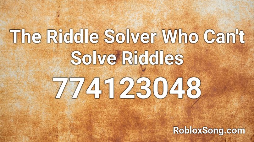 The Riddle Solver Who Can't Solve Riddles Roblox ID