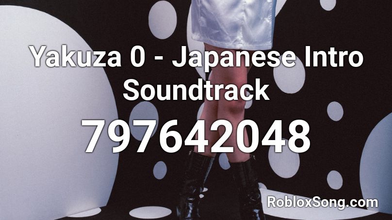 Yakuza 0 - Japanese Intro Soundtrack Roblox ID