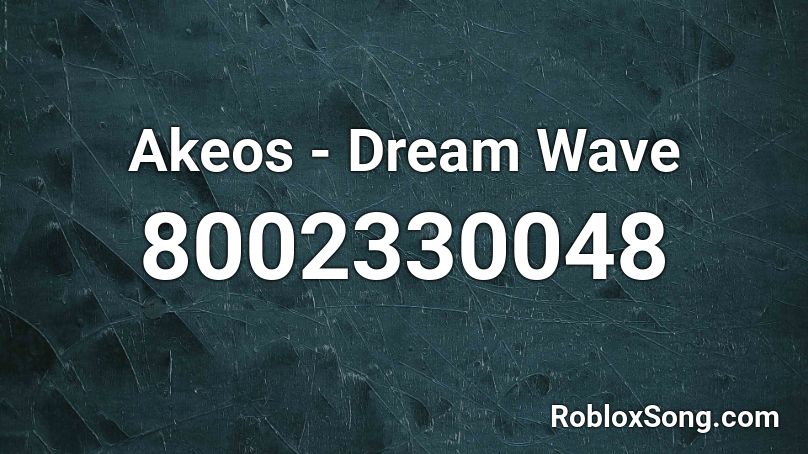 Akeos - Dream Wave Roblox ID