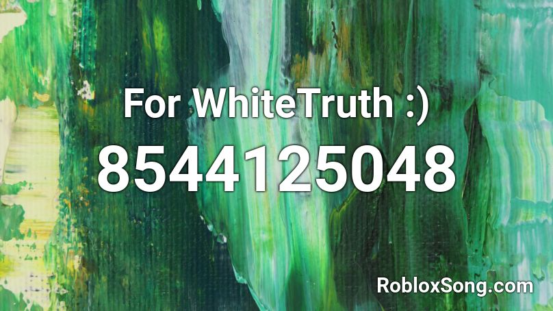 For WhiteTruth :) Roblox ID