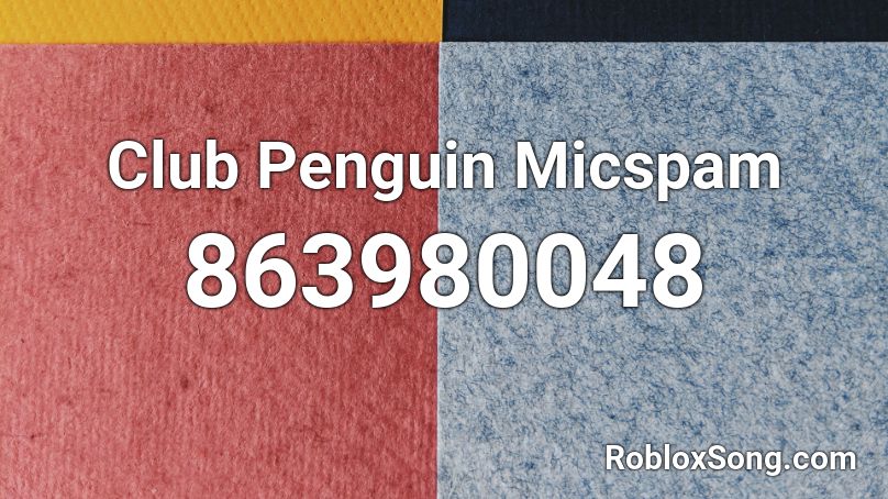 Club Penguin Micspam Roblox ID