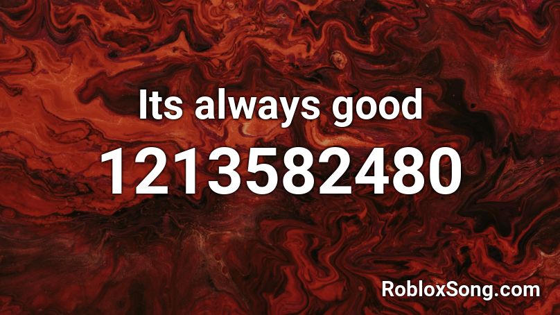 its-always-good-roblox-id-roblox-music-codes