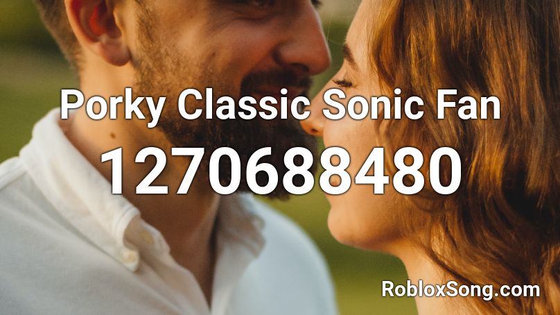 Porky Classic Sonic Fan Roblox ID