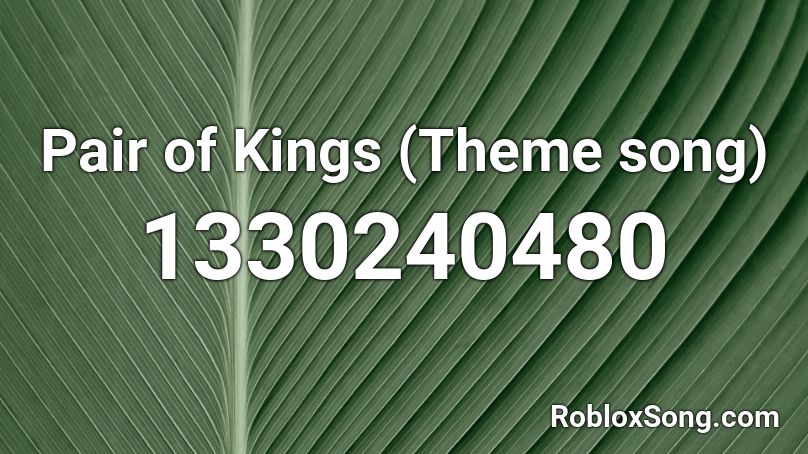 Pair of Kings (Theme song) Roblox ID