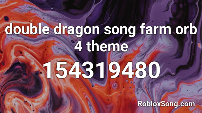 double dragon song farm orb 4 theme Roblox ID