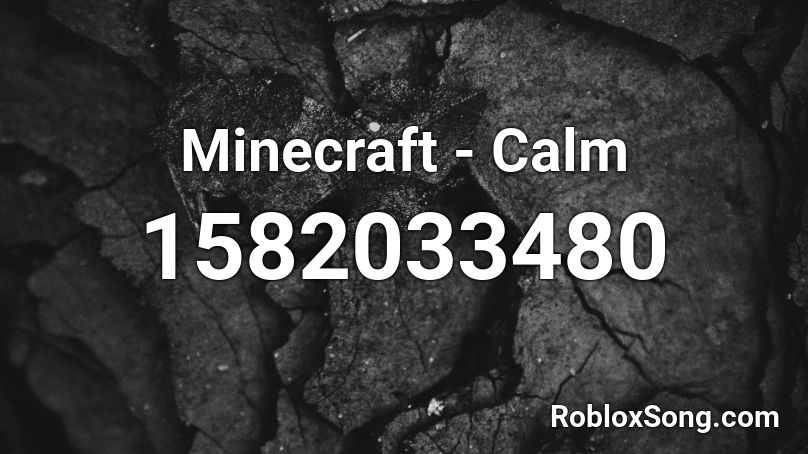 Minecraft - Calm Roblox ID